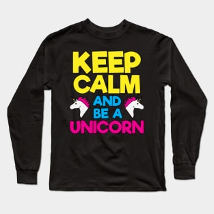 Keep Calm Be a Unicorn, Funny, Unicorn, Quote Long Sleeve T-Shirt